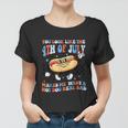 You Look Like 4Th Of July Makes Me Want A Hot Dog Real Bad V2 Women T-shirt