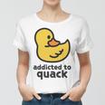 Addicted To Quack Women T-shirt