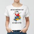 And You Could Have It All My Empire Of Dirt Women T-shirt