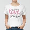 Baby Shower Text Design I Am Already In Love With My Future Baby Women T-shirt