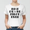 Best Drone Pilot Ever Women T-shirt