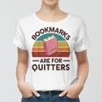 Bookmarks Are For Quitters Women T-shirt