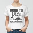 Born To Dive Forced To Work Women T-shirt