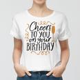 Cheers To You On Your Birthday Women T-shirt