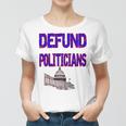 Defund Politicians Women T-shirt