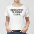 Dont Cha Wish Your Girlfriend Was Fat Like Me Women T-shirt