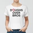 Doughs Over Bros Women T-shirt