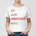 Eat Sleep Donate Blood Repeat Blood Donation Blood Donation Awareness Women T-shirt