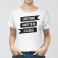 Everything I Want To Do Is Illegal Glitsh Sticker Design Funny Everything I Want To Do Is Illegal Stickers Women T-shirt