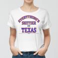 Everythings Shittier In Texas Women T-shirt