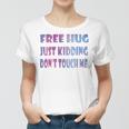 Free Hugs Just Kidding Dont Touch Me 641 Shirt Women T-shirt