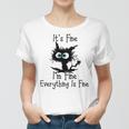 Funny Cat Its Fine Im Fine Everything Is Fine Its Fine Im Fine Women T-shirt