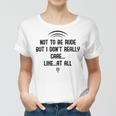 Funny Not To Be Rude But I DonReally Care Likeat All Women T-shirt