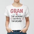 Gran Grandma Gift Gran The Woman The Myth The Legend Women T-shirt