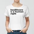 Healthcare Is A Human Right Women T-shirt