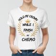 Hold My Crown While I Finish My Chemo V6 Women T-shirt