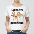 I Axlotl Questions Cute Axlotl Women T-shirt