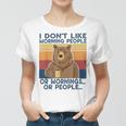 I Dont Like Morning People Or Mornings Or People Women T-shirt