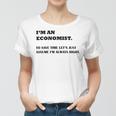 Im An Economist To Save Time Lets Just Assume Im Always Right Women T-shirt