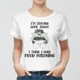 Im Staying Home Today I Think I Have Mood Poisoning Women T-shirt