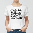 It Takes Lots Of Sparkle To Be A Librarian Women T-shirt