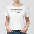 Just Love Everyone Ill Sort Them Out Later God Funny Women T-shirt