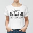 Like A Good Neighbor Stay Over There Women T-shirt