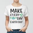 Make Every Day Earth Day Women T-shirt