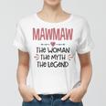 Mawmaw Grandma Gift Mawmaw The Woman The Myth The Legend Women T-shirt