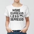 More Espresso Less Depresso Women T-shirt