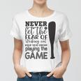 Never Let The Fear Of Striking Out Keep You From Playing The Game Women T-shirt