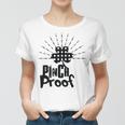 New Pinch Proof St Patricks Women T-shirt