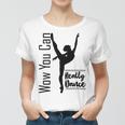 Official Wow You Can Really Dance - Dance Lover Idea Women T-shirt