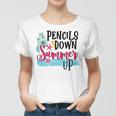 Pencils Down Summer Up Women T-shirt