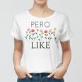 Pero Like Women T-shirt