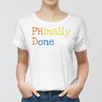 Phinally Done Women T-shirt