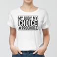Pro Choice My Body My Choice Prochoice Pro Choice Women Women T-shirt