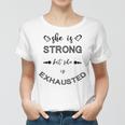 She Is Strong But She Is Exhausted Women T-shirt