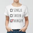 Single Taken Hungry 566 Trending Shirt Women T-shirt