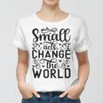 Small Acts Change The World 123 Trending Shirt Women T-shirt