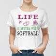 Softball Sport Lover Life Is Better With Softball Women T-shirt