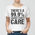 Theres A 99 Chance That Dont Care Women T-shirt