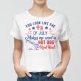 You Look Like 4Th Of July Makes Me Want A Hot Dogs Real Bad V2 Women T-shirt