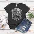 Aircraft Mechanic Because Pilots Need Heroes Too Women T-shirt Unique Gifts