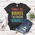 Forget The Bunnies Im Chasing Hunnies Funny Women T-shirt Funny Gifts