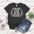 Funny Fight Evil Read Books Women T-shirt Funny Gifts