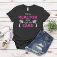 Im A Realtor Ask For My Card Beach Home Realtor Design Women T-shirt Unique Gifts