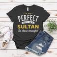 Im Not Perfect But I Am A Sultan So Close Enough Women T-shirt Funny Gifts