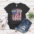 Just Here To Bang 4Th Of July American Flag Fourth Of July Women T-shirt Unique Gifts