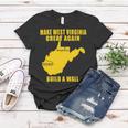 Make West Virginia Great Again Build A Wall Women T-shirt Funny Gifts